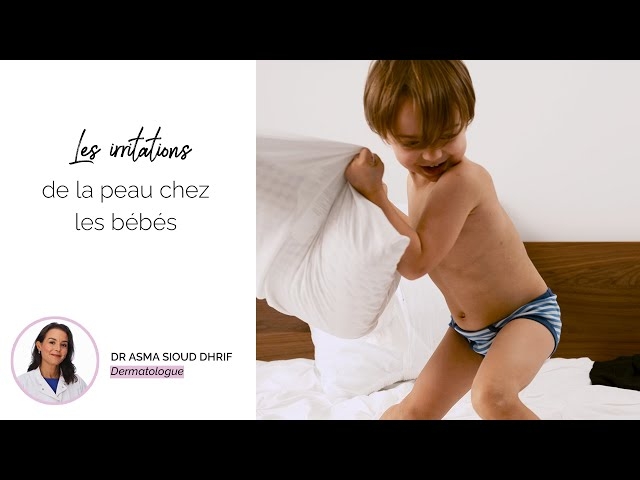 فيديو Vidéo conseil- Les irritations de la peau chez les enfants 