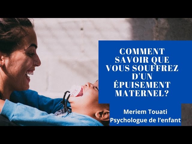 Video Psychologie Comment savoir que vous souffrez d'un épuisement maternel ?