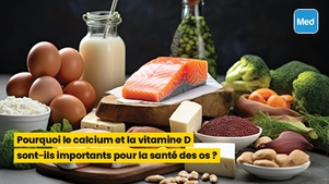 Pourquoi le calcium et la vitamine D sont-ils importants pour la santé des os ?