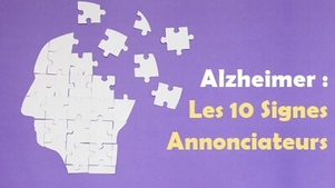 Alzheimer : Les  10 Signes Annonciateurs