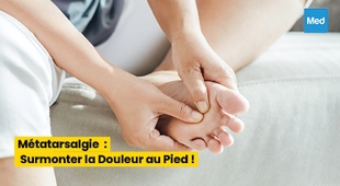 المجلة الطبية Métatarsalgie : Surmonter la Douleur au Pied !