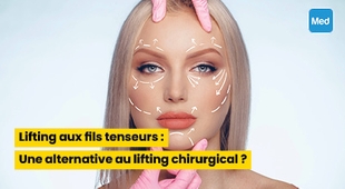 المجلة الطبية Lifting aux fils tenseurs : Une alternative au lifting chirurgical ?