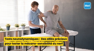 Makaleler Tests neurodynamiques : Des alliés précieux pour tester la mécano-sensibilité du nerf 