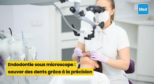 Magazine Endodontie sous microscope : sauver des dents grâce à la précision
