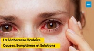 Makaleler La Sécheresse Oculaire : Causes, Symptômes et Solutions