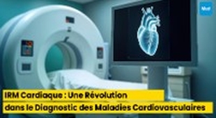Magazine IRM Cardiaque : Une Révolution dans le Diagnostic des Maladies Cardiovasculaires