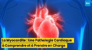 Magazine La Myocardite : Une Pathologie Cardiaque à Comprendre et à Prendre en Charge