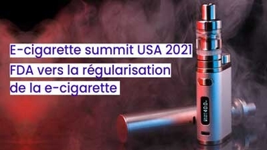 E-cigarette summit USA 2021 FDA vers la régularisation de la e-cigarette