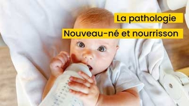 La pathologie Nouveau-né et nourrisson