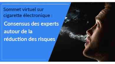 Sommet virtuel sur cigarette électronique : Consensus des experts autour de la réduction des risques