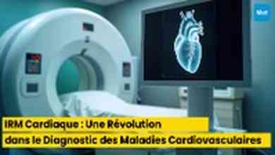 IRM Cardiaque : Une Révolution dans le Diagnostic des Maladies Cardiovasculaires