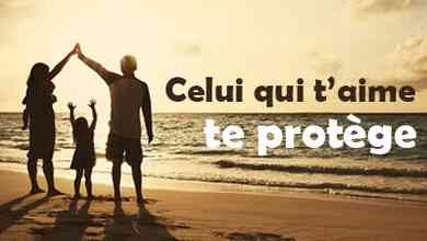 celui qui t’aime te protège