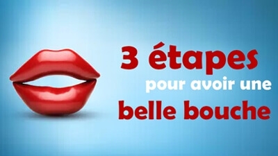 3 étapes pour avoir  une  belle bouche