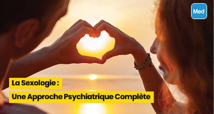 La Sexologie : Une Approche Psychiatrique Complète